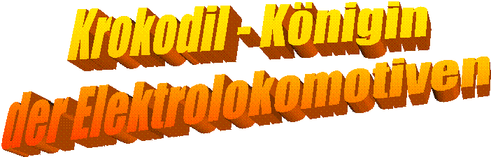 Krokodil - K�nigin
der Elektrolokomotiven