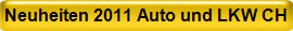 Neuheiten 2011 Auto und LKW CH