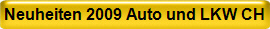Neuheiten 2009 Auto und LKW CH