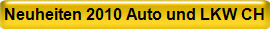Neuheiten 2010 Auto und LKW CH