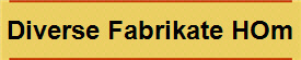 Diverse Fabrikate HOm