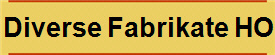 Diverse Fabrikate HO
