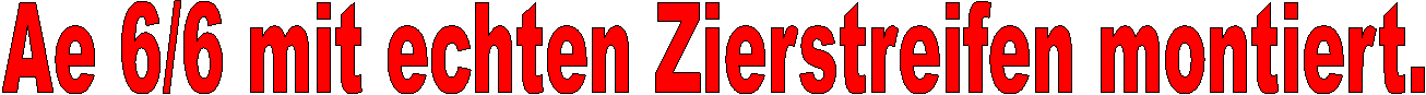 Ae 6/6 mit echten Zierstreifen montiert.