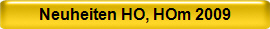 Neuheiten HO, HOm 2009